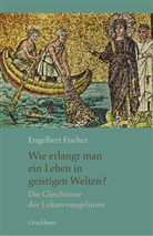 Engelbert Fischer - Wie erlangt man ein Leben in geistigen Welten?