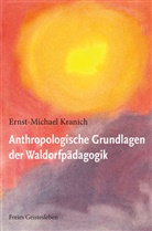 Ernst-Michael Kranich - Anthropologische Grundlagen der Waldorfpädagogik