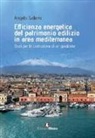 Santi Cascone, Chiara Cicero, Antonio Gagliano, Alessandro Lo Faro, Grazia Lombardo, Angela Moschella... - Efficienza energetica del patrimonio edilizio in area mediterranea: studi per la costruzione di un geocluster