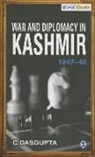 C. Dasgupta, C. Dasgupta - War and Diplomacy in Kashmir, 1947-48
