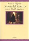 G. Luca Margheriti - Lettere dall'inferno. La storia di Jack lo squartatore