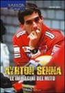 Sergio Meda - Ayrton Senna. Le immagini del mito