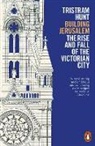 Tristram Hunt - Building Jerusalem