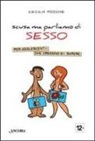 Cecilia Pirrone - Scusa ma parliamo di sesso. Per adolescenti che credono di sapere