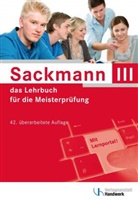 Regin Bernasch-Lieber, Regina Bernasch-Lieber, Holge Busch, Holger Busch, Helma Franz, Helmar Franz... - Sackmann, das Lehrbuch für die Meisterprüfung - III: Sackmann - das Lehrbuch für die Meisterprüfung Teil III, m. 1 Beilage, m. 1 Buch