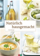 Erica Bänziger - Natürlich hausgemacht