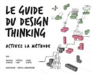L. Leifer, Larry Leifer, M. Lewrick, Michael Lewrick, P. Link, Patrick Link... - Le guide du design thinking : activez la méthode