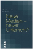 Stefan Hofer-Krucker Valderrama, RÃ©my Kauffmann, Rémy Kauffmann - Neue Medien - neuer Unterricht?