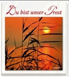 Du bist unser Trost