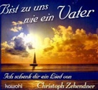 Christoph Zehendner - Bist zu uns wie ein Vater