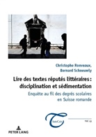 Christoph Ronveaux, Christophe Ronveaux, Bernar Schneuwly, Bernard Schneuwly - Lire des textes réputés littéraires : disciplination et sédimentation