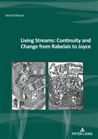 Gerald Gillespie - Living Streams: Continuity and Change from Rabelais to Joyce
