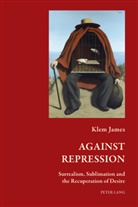 Klem James, Dawn Ades, Timothy Mathews - Against Repression