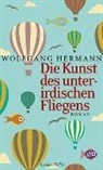 Wolfgang Hermann - Die Kunst des unterirdischen Fliegens
