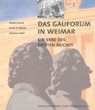 Norbert Korrek, Justus H. Ulbricht, Christiane Wolf - Das Gauforum in Weimar
