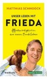 Matthias Schmoock - Unser Leben mit Frieda