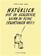 Christiane Haas - Natürlich bist Du glücklich, wenn Du keine Erwartungen hast...!!