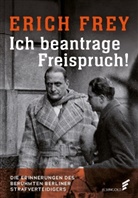 Erich Frey, Erich (Prof. Dr. Dr.) Frey, Regina Stürickow - Ich beantrage Freispruch!
