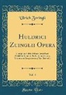 Ulrich Zwingli - Huldrici Zuinglii Opera, Vol. 4