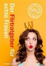 Charlotte Caravetti - Der Flirtratgeber für echte Frauen