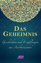 Vilayet Hajiyev, Hg von Vilayet Hajiyev und Sieglinde Hartmann, Hg. von Vilayet Hajiyev und Sieglinde Hartmann, Vilaye Hajiyev, Vilayet Hajiyev, Hartmann... - Das Geheimnis - Geschichten und Erzählungen aus Aserbaidschan