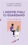 Claudio Gentili, Laura Viscardi - I nostri figli ci guardano. I percorsi di Betania