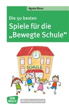 Agnes Boos - Die 50 besten Spiele für die "Bewegte Schule"