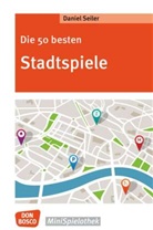 Daniel Seiler - Die 50 besten Stadtspiele