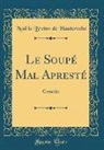 Noel Le Breton De Hauteroche, Noël Le Breton de Hauteroche - Le Soupé Mal Apresté