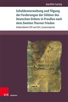 Joachim Laczny - Schuldenverwaltung und Tilgung der Forderungen der Söldner des Deutschen Ordens in Preußen nach dem Zweiten Thorner Frieden