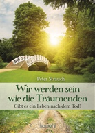 Peter Strauch - Wir werden sein wie die Träumenden