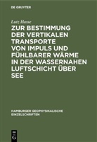 Lutz Hasse - Zur Bestimmung der vertikalen Transporte von Impuls und fühlbarer Wärme in der wassernahen Luftschicht über See