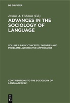 Joshua A. Fishman - Advances in the Sociology of Language - Volume 1: Basic concepts, theories and problems: alternative approaches