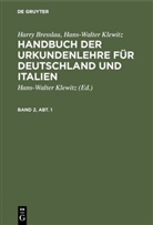 Harry Breßlau, Hans-Walter Klewitz, Hans-Walter Klewitz - Harry Bresslau; Hans-Walter Klewitz: Handbuch der Urkundenlehre für Deutschland und Italien - Band 2, Abt. 1: Harry Bresslau; Hans-Walter Klewitz: Handbuch der Urkundenlehre für Deutschland und Italien. Band 2, Abt. 1