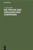 L. Gattermann, Heinrich Wieland - Die Praxis des organischen Chemikers