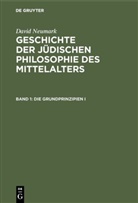 David Neumark - David Neumark: Geschichte der jüdischen Philosophie des Mittelalters - Band 1: Die Grundprinzipien I