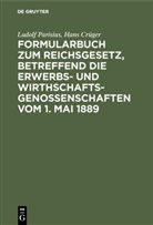 Hans Crüger, Ludol Parisius, Ludolf Parisius - Formularbuch zum Reichsgesetz, betreffend die Erwerbs- und Wirthschaftsgenossenschaften vom 1. Mai 1889