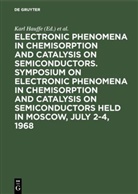 Th [Ed ] Wolkenstein, Karl Hauffe, Symposium on Electronic Phen, Symposium on Electronic Phenomena in Chemisorption and Catalysis on Semiconductors, Symposium on Electronic Phenomena in Chemisorption and Catalysis on Semiconductors &lt;1968&gt;, Th. Wolkenstein - Electronic phenomena in chemisorption and catalysis on semiconductors. Symposium on Electronic Phenomena in Chemisorption and Catalysis on Semiconductors held in Moscow, July 2-4, 1968