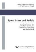 Marku Breuer, Markus Breuer, Frank Daumann, Andrey Litvin - Sport, Staat und Politik. Perspektiven aus der Russischen Föderation und Deutschland