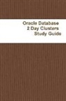 Noah - Oracle Database¿¿ 2 Day Clusters¿¿ Study Guide