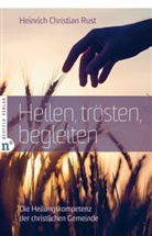 Heinrich Christian Rust - Heilen, trösten, begleiten
