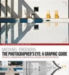 Michael Freeman - The Photographers Eye: A graphic Guide