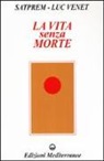 Satprem, Luc Venet, T. Boni Menato - La vita senza morte