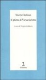 Marek Edelman, W. Goldkorn, Wlodek Goldkorn - Il ghetto di Varsavia lotta