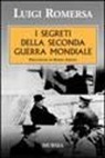 Luigi Romersa - I segreti della seconda guerra mondiale