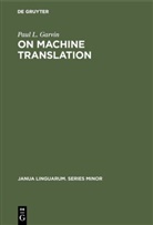 Paul L Garvin, Paul L. Garvin - On Machine Translation