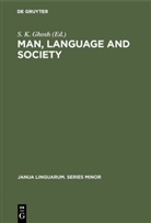 S. K. Ghosh, K Ghosh, S K Ghosh - Man, Language and Society