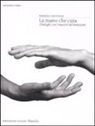 Patrizia Sanvitale - La mano che cura. Dialoghi con i maestri del benessere