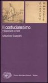 Maurizio Scarpari - Il confucianesimo. I fondamenti e i testi