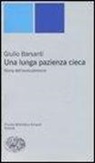 Giulio Barsanti - Una lunga pazienza cieca. Storia dell'evoluzionismo